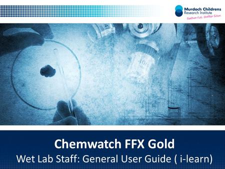 Chemwatch FFX Gold Wet Lab Staff: General User Guide ( i-learn)