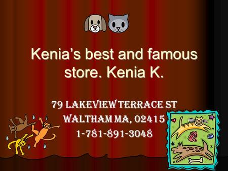 Kenia’s best and famous store. Kenia K. 79 Lakeview Terrace St Waltham MA, 02415 1-781-891-3048.