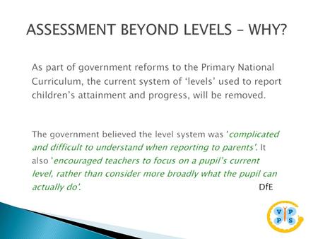 Compelling reasons why the expert panel, led by Tim Oates, decided to remove levels: 4. Dame Alison Peacock's 'Outstanding' school has never used levels.