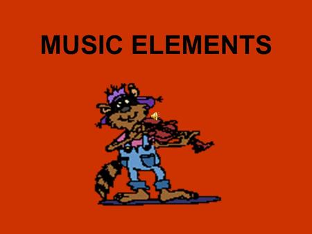 MUSIC ELEMENTS.