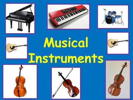 Musical Instruments.