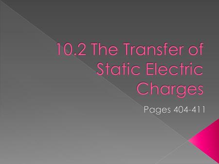 When a charged object is brought near a neutral object, it causes (induces) the electrons to shift in position The induced movement of electrons in the.