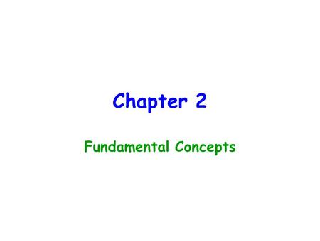 Chapter 2 Fundamental Concepts.