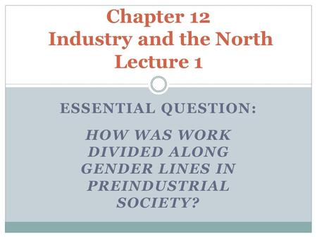 Chapter 12 Industry and the North Lecture 1