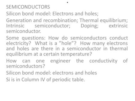 . SEMICONDUCTORS Silicon bond model: Electrons and holes;