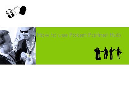 How to use Poken Partner Hub. Agenda INTRODUCTION Login Main Page FUNCTIONS Edit: Profile Page Lead Survey Manage: Visitors Objects Permissions REPORTS.