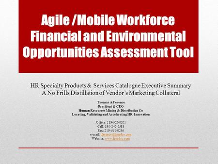 Agile /Mobile Workforce Financial and Environmental Opportunities Assessment Tool HR Specialty Products & Services Catalogue Executive Summary A No Frills.