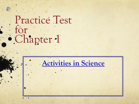 Practice Test for Chapter 1 Activities in Science.