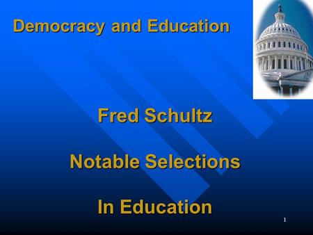 1 Democracy and Education Fred Schultz Notable Selections In Education.