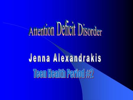 ADD is a Neurophysiological genetic disorder that tends to run in families. It is a diagnosable, treatable,biologically based disorder.