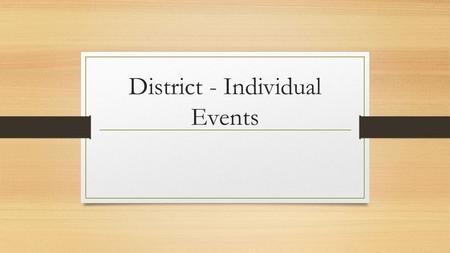 District - Individual Events. DUES Drama dues ($20) must already be paid Entrance fee to compete is $40.