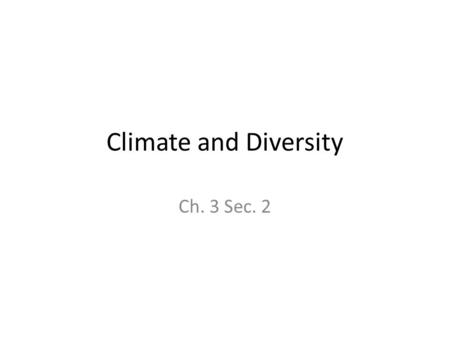 Climate and Diversity Ch. 3 Sec. 2. Latitude and Elevation Tropical location: – Most of Africa between Tropics of Capricorn & Cancer – Warm year round.