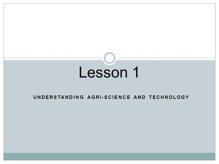 Understanding Agri-science and Technology