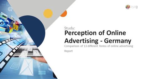 1 1 Perception of Online Advertising - Germany Comparison of 13 different forms of online advertising Report Study: