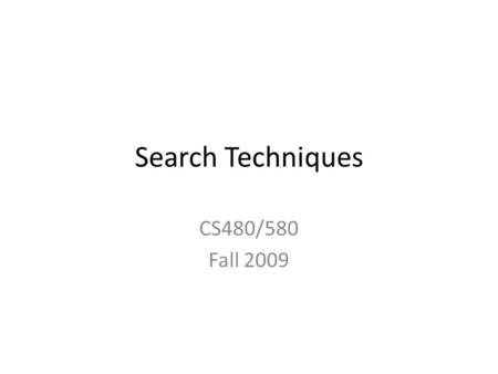 Search Techniques CS480/580 Fall 2009. Introduction Trees: – Root, parent, child, sibling, leaf node, node, edge – Single path from root to any node Graphs: