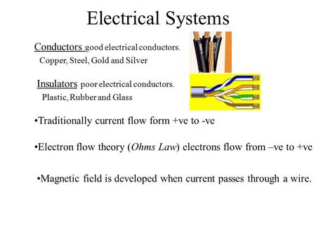 Electrical Systems Conductors good electrical conductors.