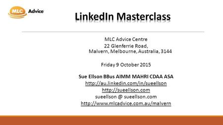 MLC Advice Centre 22 Glenferrie Road, Malvern, Melbourne, Australia, 3144 Friday 9 October 2015 Sue Ellson BBus AIMM MAHRI CDAA ASA