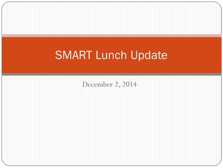 December 2, 2014 SMART Lunch Update. Problems: Issues that can result in loss of SMART lunch AGAIN!!! Disruptions in the Mall Area: BEHAVIOR Noncompliance.