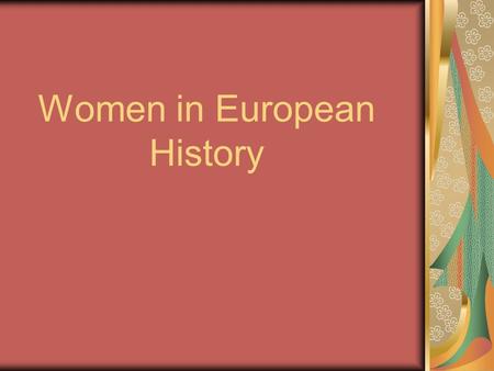 Women in European History. 15 th – 17 th Centuries Renaissance Reformation.