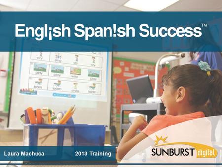 Laura Machuca 2013 Training. 1. and products 2.Brain-based Learning and 5E Model 3.Sheltered Instruction Strategies 1. and products 2.Brain-based Learning.