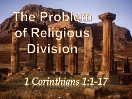 1 Corinthians 1:1-17 (NKJV) 1 Paul, called to be an apostle of Jesus Christ through the will of God, and Sosthenes our brother, 2 To the church of God.