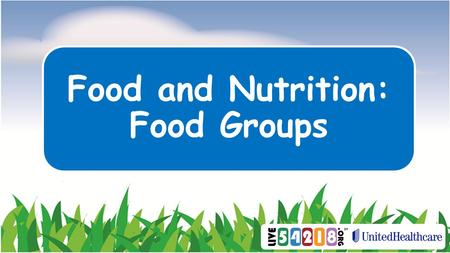 Food and Nutrition: Food Groups. What does it mean to be healthy?