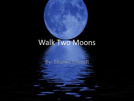 Walk Two Moons By: Sharon Creech. 1995 Newbery Medal.