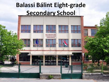 Balassi Bálint Eight-grade Secondary School. Balassi B á lint ( B á lint Balassi ) Renaissance Hungarian poet of the XVI th century Balassi strophe Died.