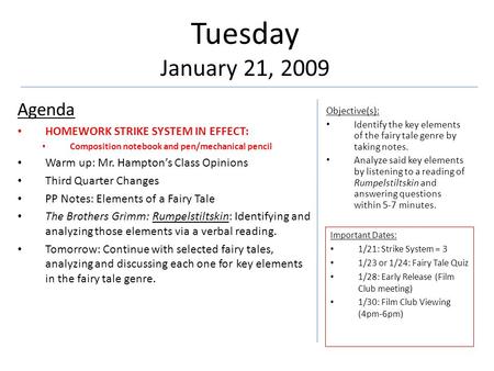 Tuesday January 21, 2009 Agenda HOMEWORK STRIKE SYSTEM IN EFFECT: Composition notebook and pen/mechanical pencil Warm up: Mr. Hampton’s Class Opinions.