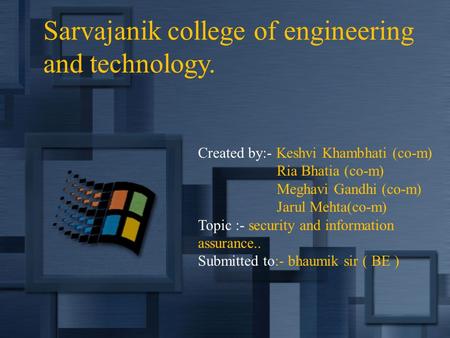 Sarvajanik college of engineering and technology. Created by:- Keshvi Khambhati (co-m) Ria Bhatia (co-m) Meghavi Gandhi (co-m) Jarul Mehta(co-m) Topic.