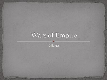 CH. 3.4. Describe the causes and major events of the French and Indian War. Analyze the causes and effects of Pontiac’s Rebellion. Summarize how the wars.