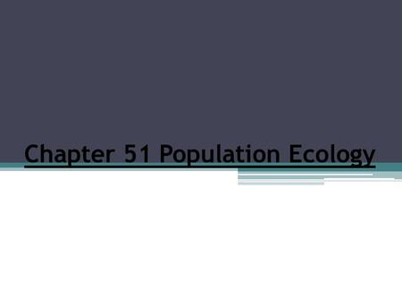 Chapter 51 Population Ecology. Define behavior. Visible result of an animal’s muscular activity ▫When a predator catches its prey ▫Fish raises its fins.