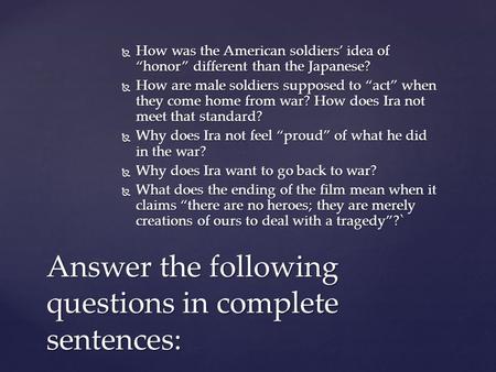  How was the American soldiers’ idea of “honor” different than the Japanese?  How are male soldiers supposed to “act” when they come home from war? How.