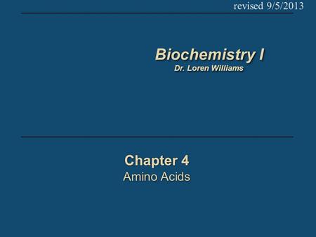 Biochemistry I Chapter 4 Amino Acids revised 9/5/2013