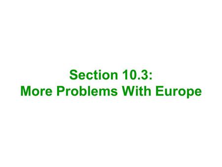 Section 10.3: More Problems With Europe. Besides the trouble in Florida and the issue of Missouri’s admission as a slave state, James Monroe faced another.