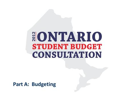 Part A: Budgeting. What is a Budget? A budget is a plan for money, estimate of expected revenues and expenses for the future. Helps to determine if you.