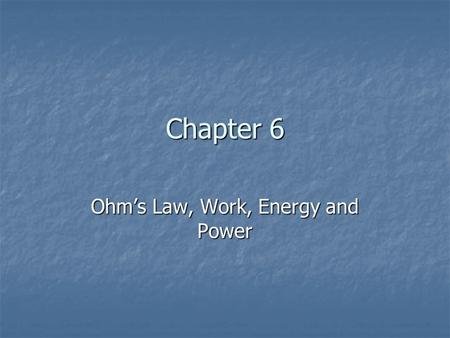 Chapter 6 Ohm’s Law, Work, Energy and Power. 16 V.