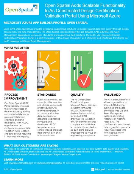 Open Spatial Adds Scalable Functionality to As Constructed Design Certification Validation Portal Using Microsoft Azure MICROSOFT AZURE APP BUILDER PROFILE: