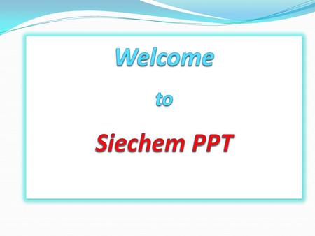 Next is Ready Siechem TECHNOLOGIES PVT. LTD. Next is Ready is Siechem’s registered Trade Mark. This conveys that Siechem is in next level in all respects.