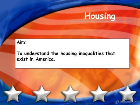 Housing Aim: To understand the housing inequalities that exist in America.