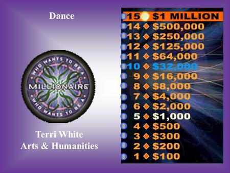 Dance Terri White Arts & Humanities A:B: BoleroWaltz #1 Which would be the best example of a dance having quick, sharp movements? C:D: West Coast SwingTango.