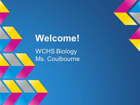 Welcome! WCHS Biology Ms. Coulbourne. High School Colonel Richardson High School, Federalsburg, Maryland Varsity Tennis, National Honor Society, Band,