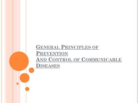 G ENERAL P RINCIPLES OF P REVENTION A ND C ONTROL OF C OMMUNICABLE D ISEASES.