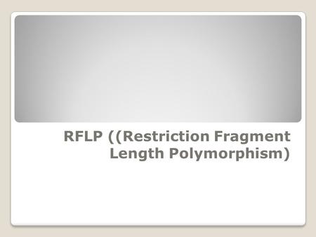 RFLP ((Restriction Fragment Length Polymorphism)