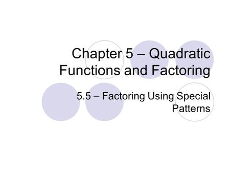 Chapter 5 – Quadratic Functions and Factoring