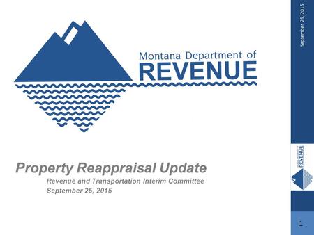 September 25, 2015 1 Property Reappraisal Update Revenue and Transportation Interim Committee September 25, 2015.