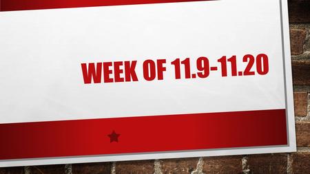 Week of 11.9-11.20.