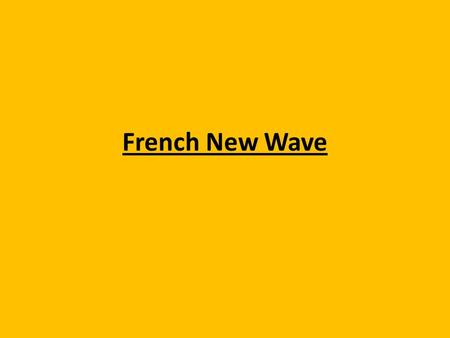 French New Wave. The French New Wave (or Le Nouvelle Vague) was a loose artistic movement whose influence on film has been as profound and enduring as.