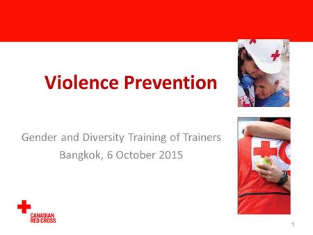 Violence Prevention Gender and Diversity Training of Trainers Bangkok, 6 October 2015 1.