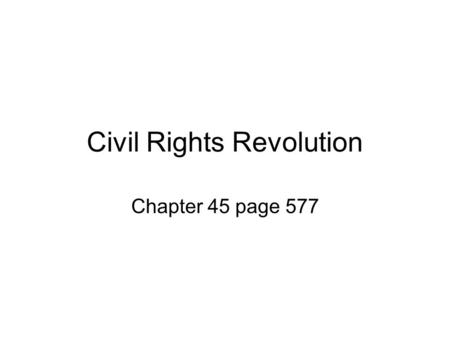 Civil Rights Revolution Chapter 45 page 577. Boycotts in Montgomery Schools had been integrated, but segregation still ruled in the South –Segregation.